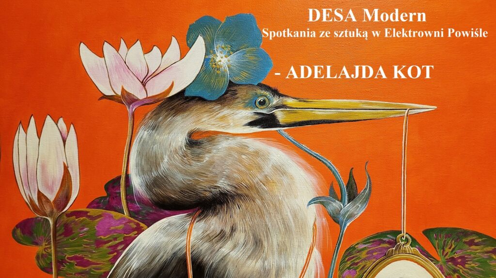 DESA Modern – Spotkania ze sztuką w Elektrowni Powiśle – ADELAJDA KOT – 18.07.2024, godz. 19:00
